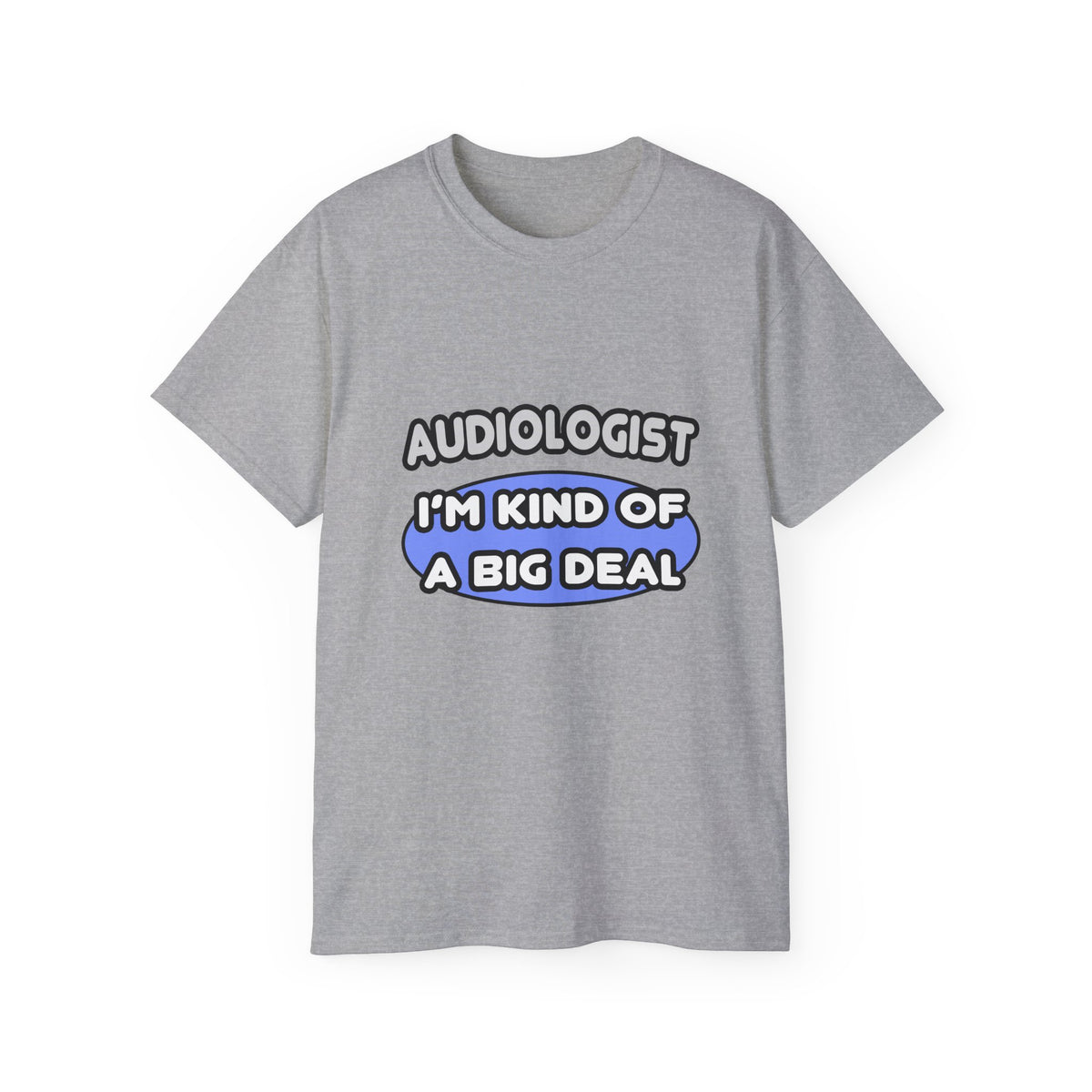 Audiologist....Kind of a Big Deal - Unisex Ultra Cotton Tee