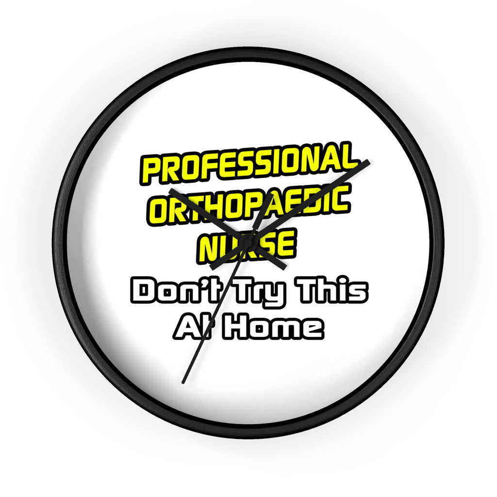Professional Orthopaedic Nurse .. Joke - Wall Clock