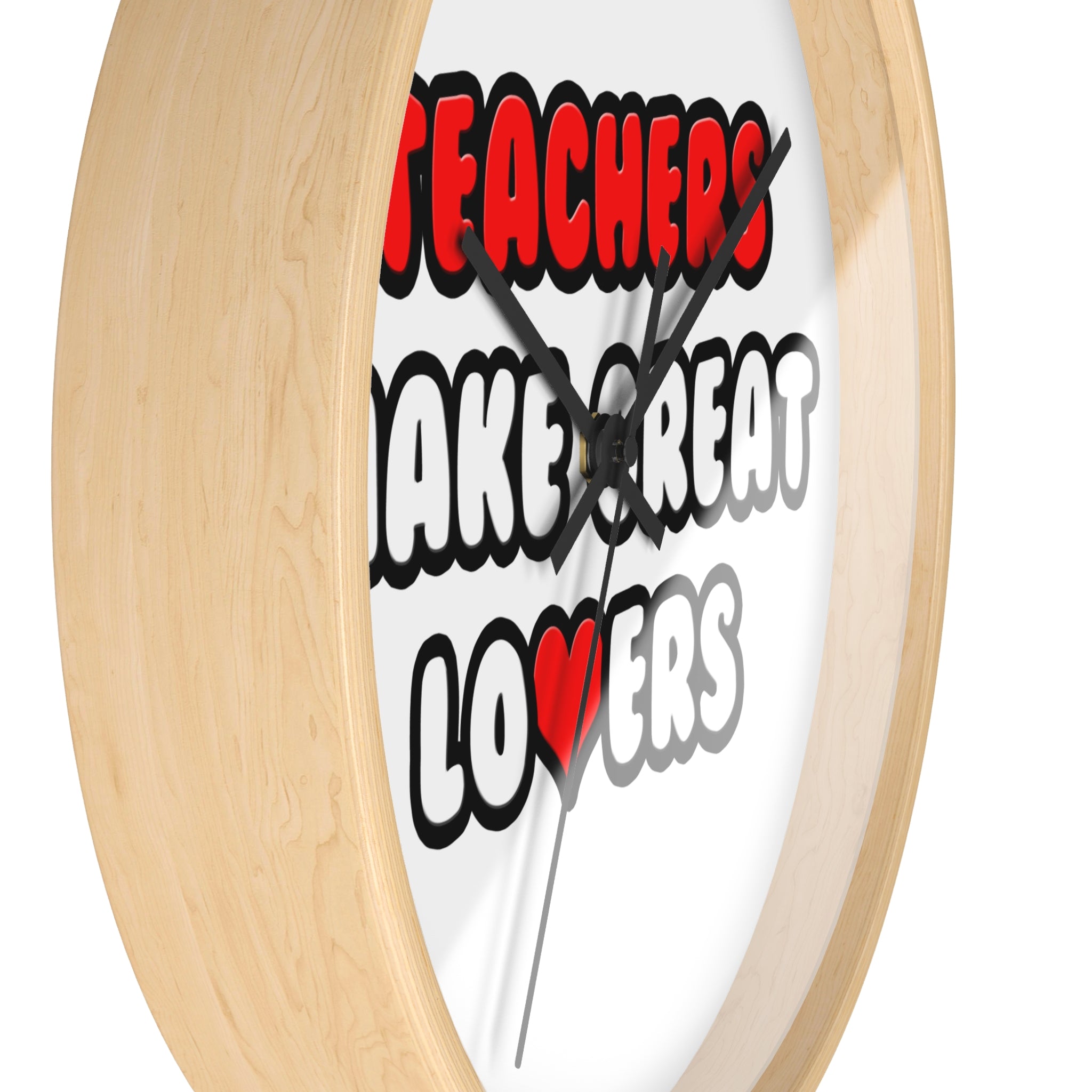 Teachers Make Great Lovers - Wall Clock