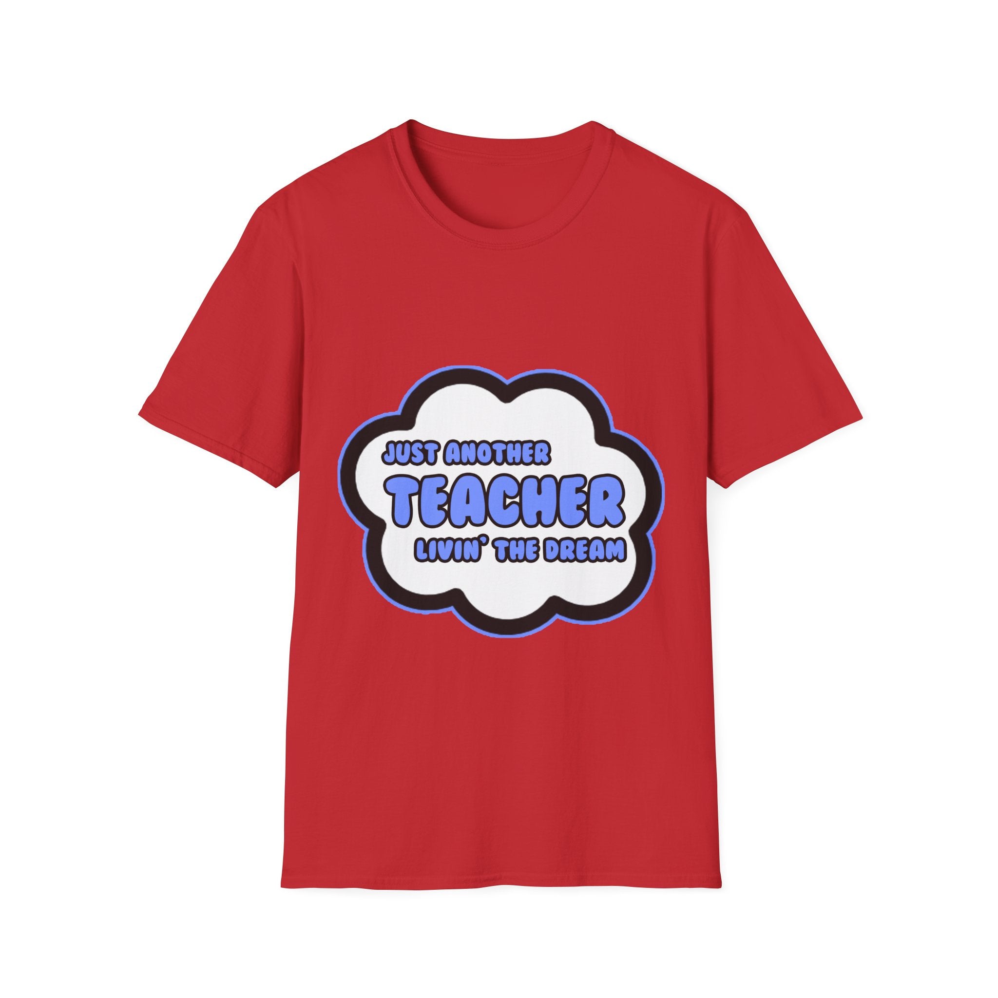 Teacher .. Livin' The Dream - Unisex Softstyle T-Shirt