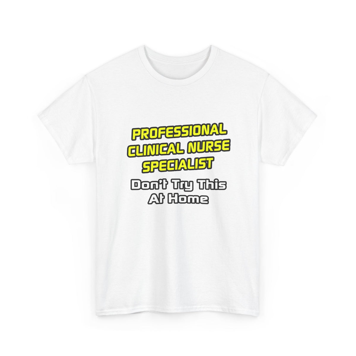 Professional Clinical Nurse Specialist .. Joke - Unisex Heavy Cotton Tee