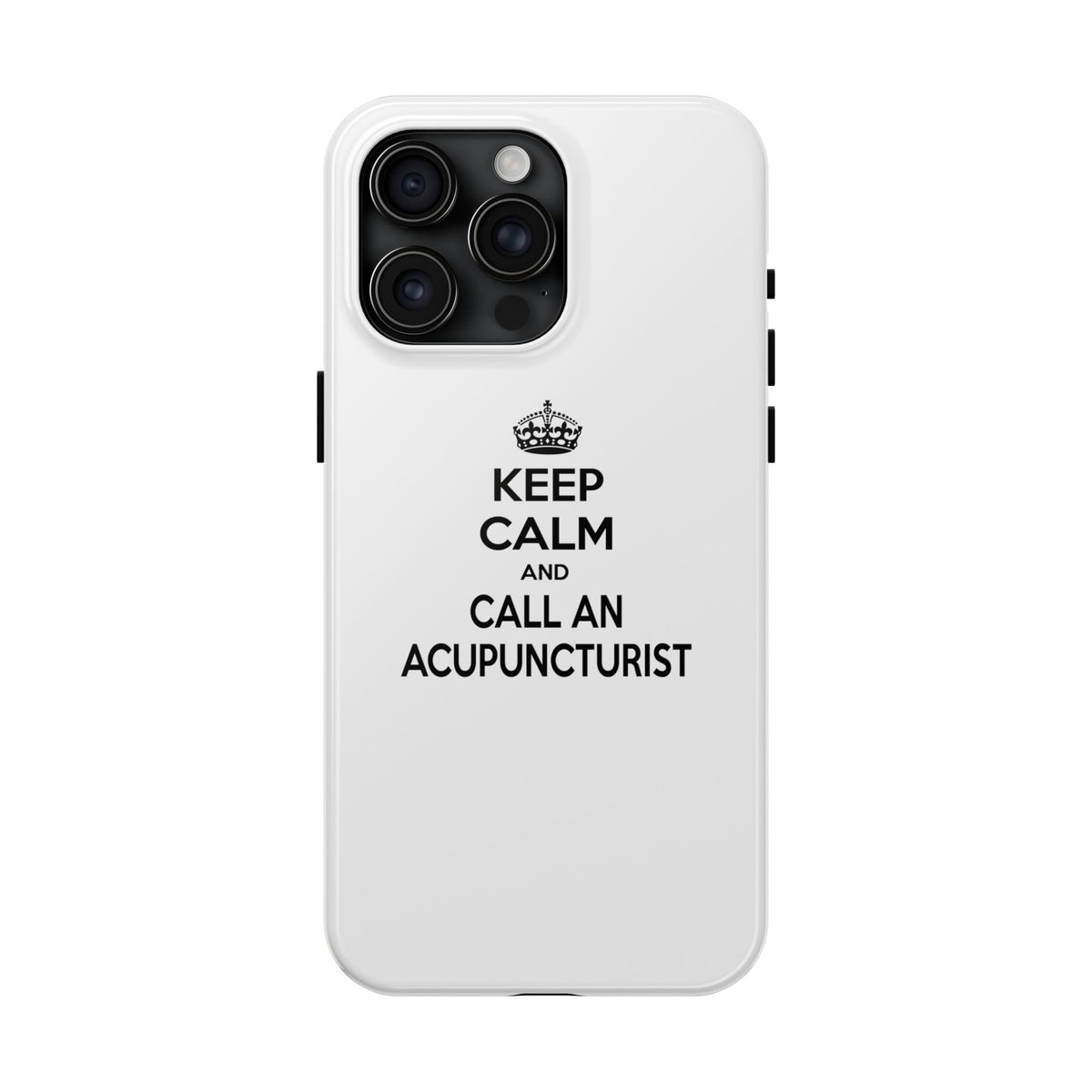 Keep Calm and Call an Acupuncturist - Tough Phone Cases