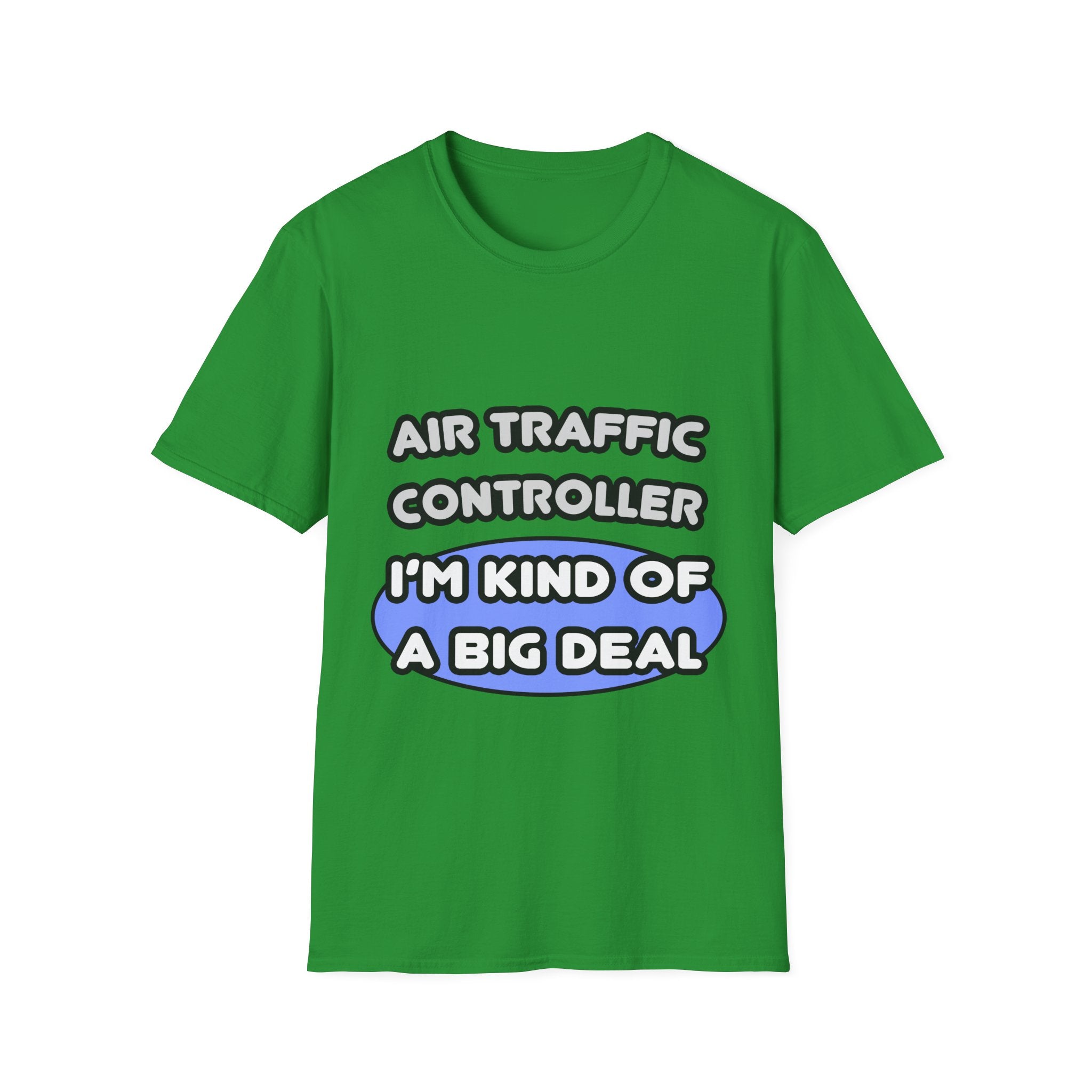 Air Traffic Controller...Kind of a Big Deal - Unisex Softstyle T-Shirt