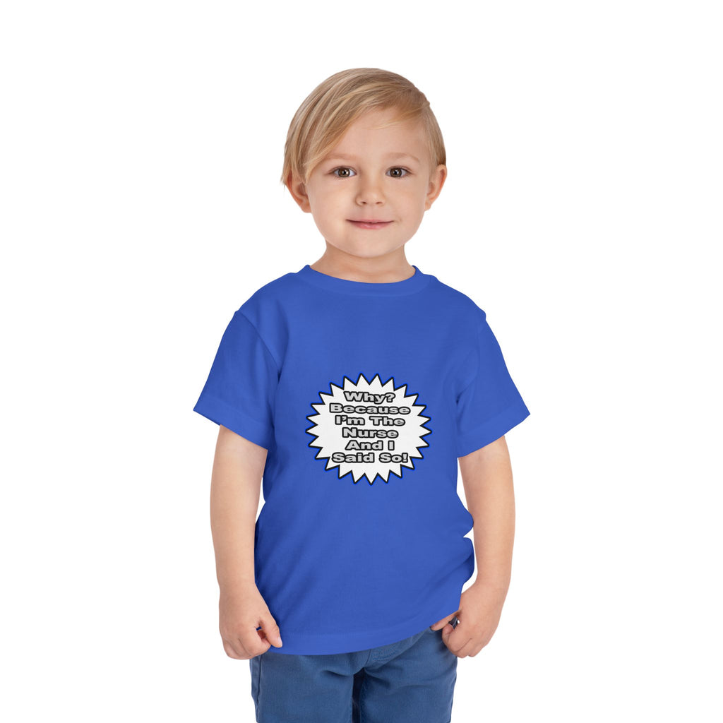 Nurse...Because I Said So - Toddler Short Sleeve Tee