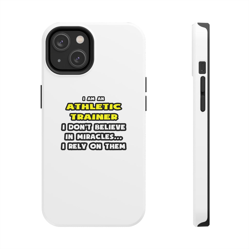 Miracles and Athletic Trainers ... Funny - Tough Phone Cases