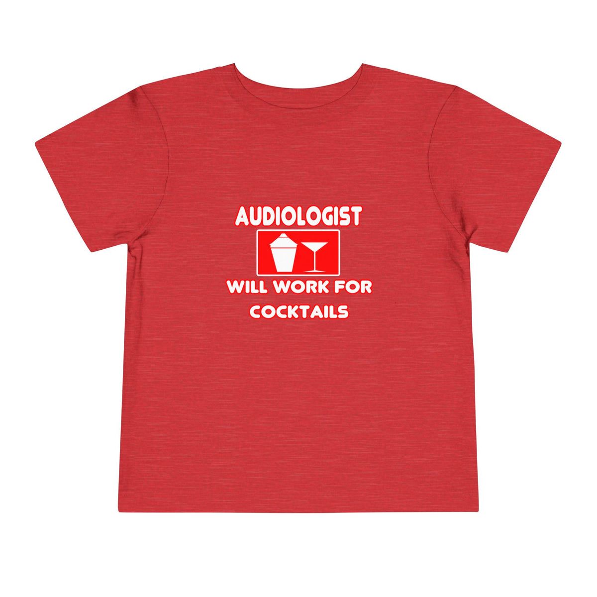 Audiologist ... Will Work For Cocktails - Toddler Short Sleeve Tee