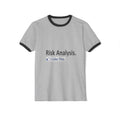 Risk Analysis...I Like This - Unisex Cotton Ringer T-Shirt