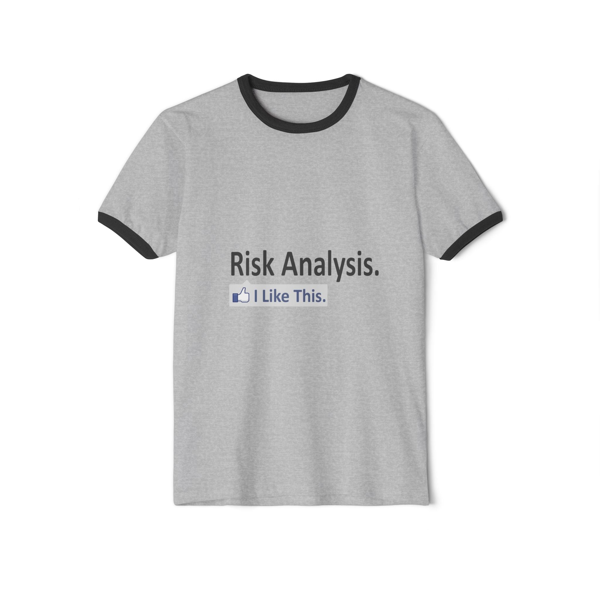 Risk Analysis...I Like This - Unisex Cotton Ringer T-Shirt