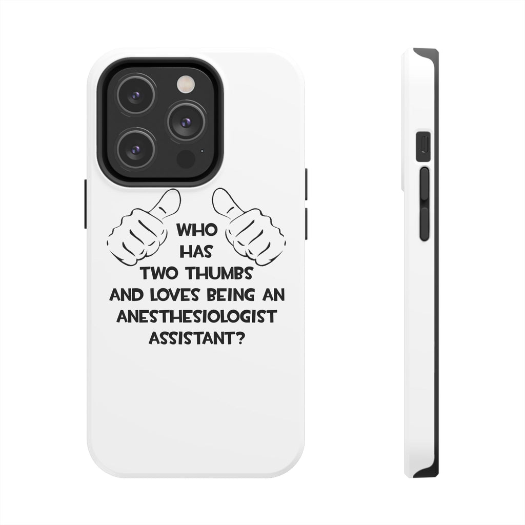Two Thumbs .. Anesthesiologist Assistant - Tough Phone Cases