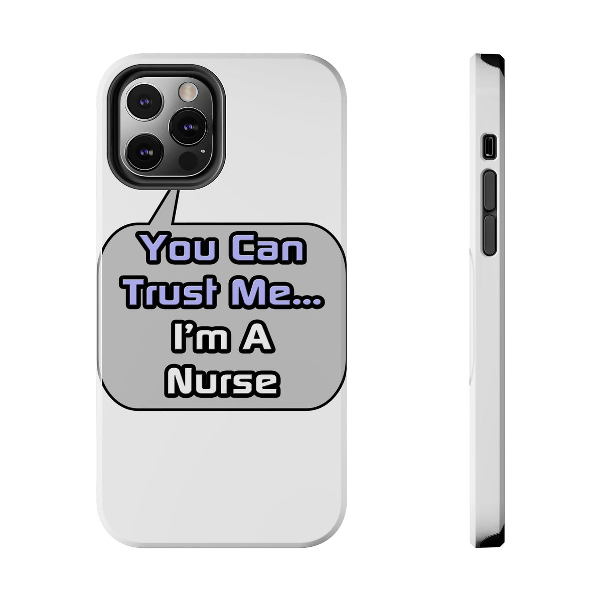 Trust Me .. I'm a Nurse - Tough Phone Cases