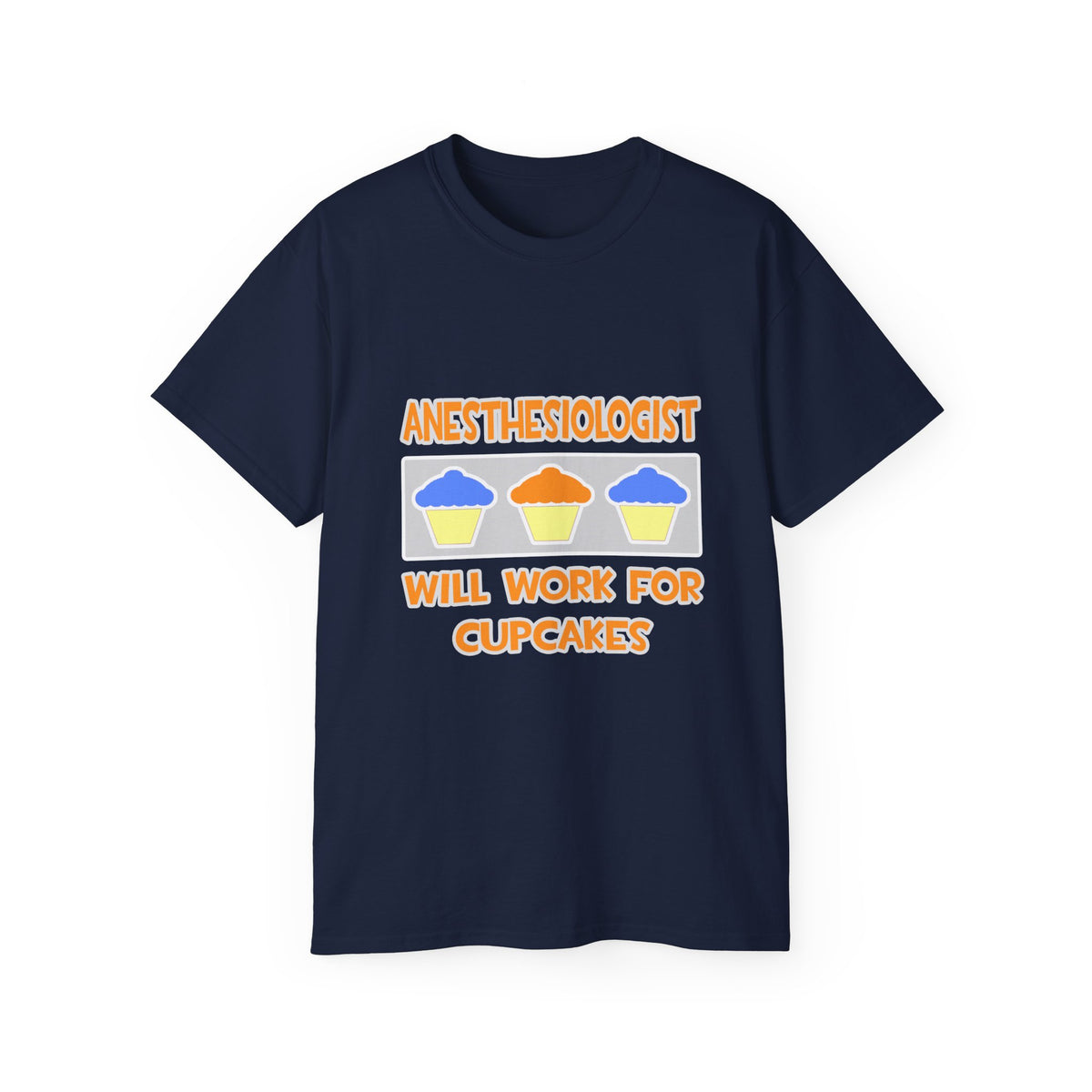 Anesthesiologist ... Will Work For Cupcakes - Unisex Ultra Cotton Tee