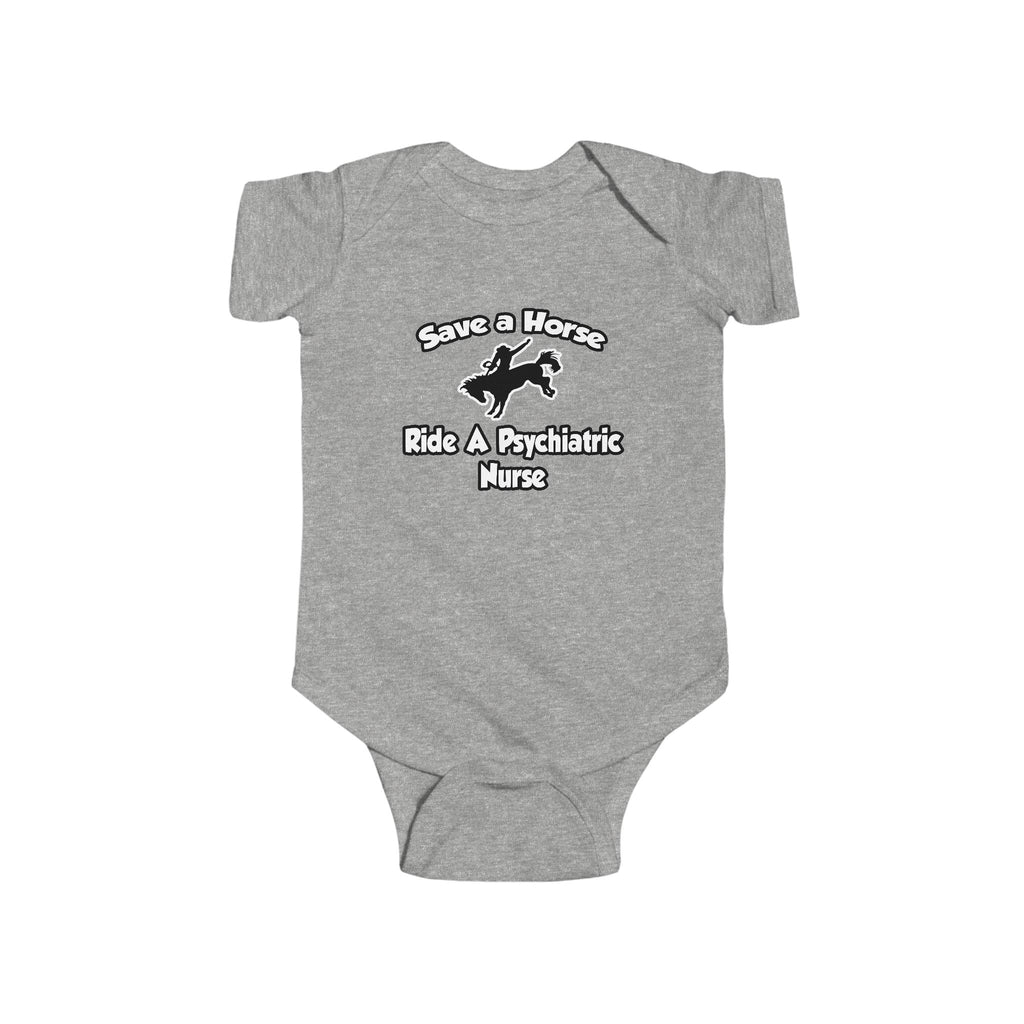 Save a Horse, Ride a Psychiatric Nurse - Infant Fine Jersey Bodysuit