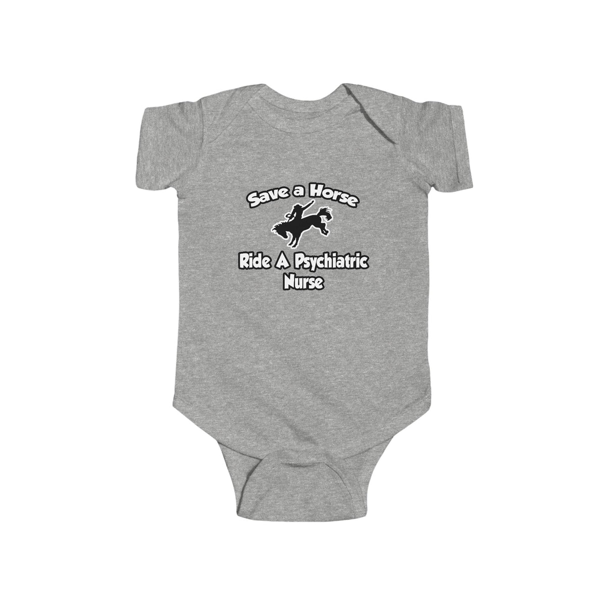 Save a Horse, Ride a Psychiatric Nurse - Infant Fine Jersey Bodysuit