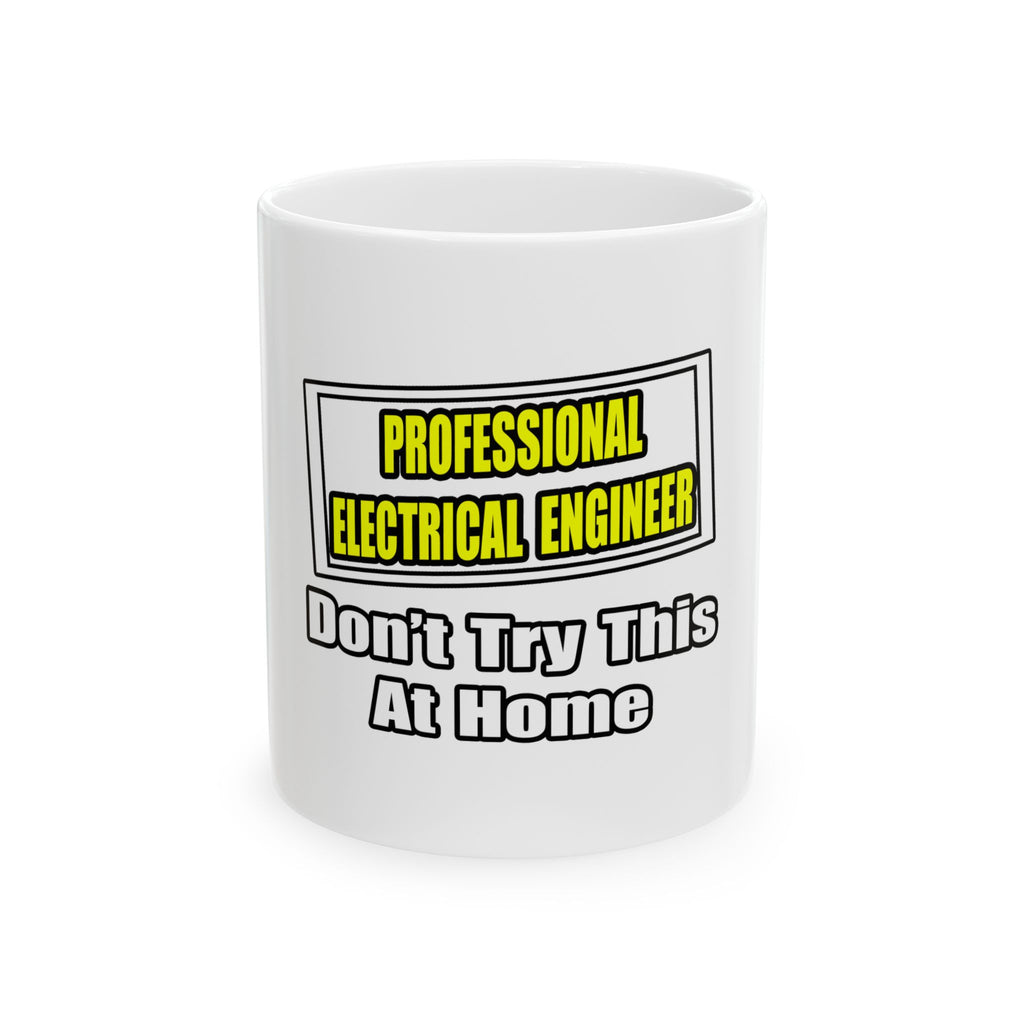 Professional Electrical Engineer...Joke - Ceramic Mug, (11oz, 15oz)