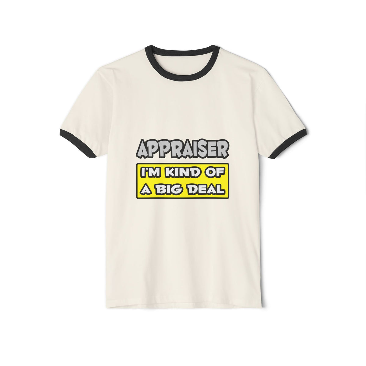 Appraiser .. I'm Kind of a Big Deal - Unisex Cotton Ringer T-Shirt