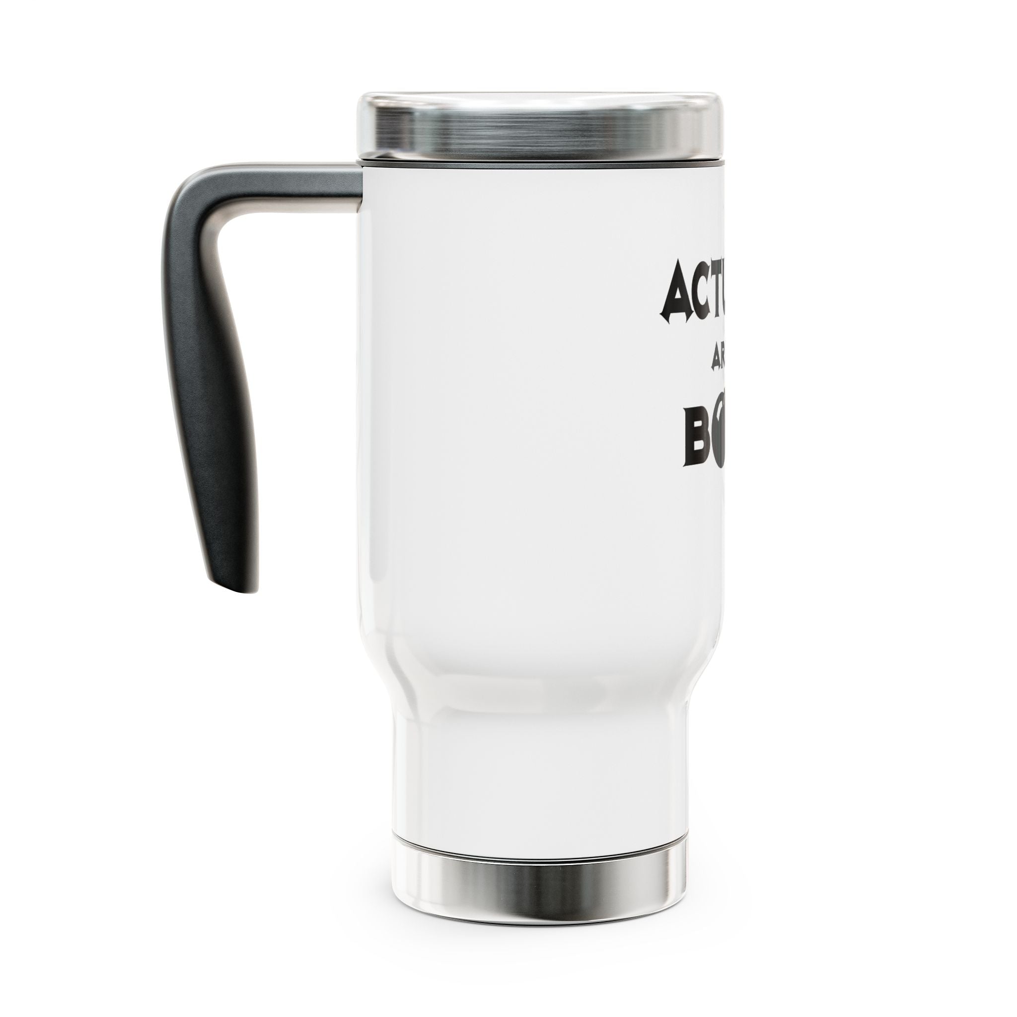 Actuaries Are The Bomb! - Stainless Steel Travel Mug with Handle, 14oz