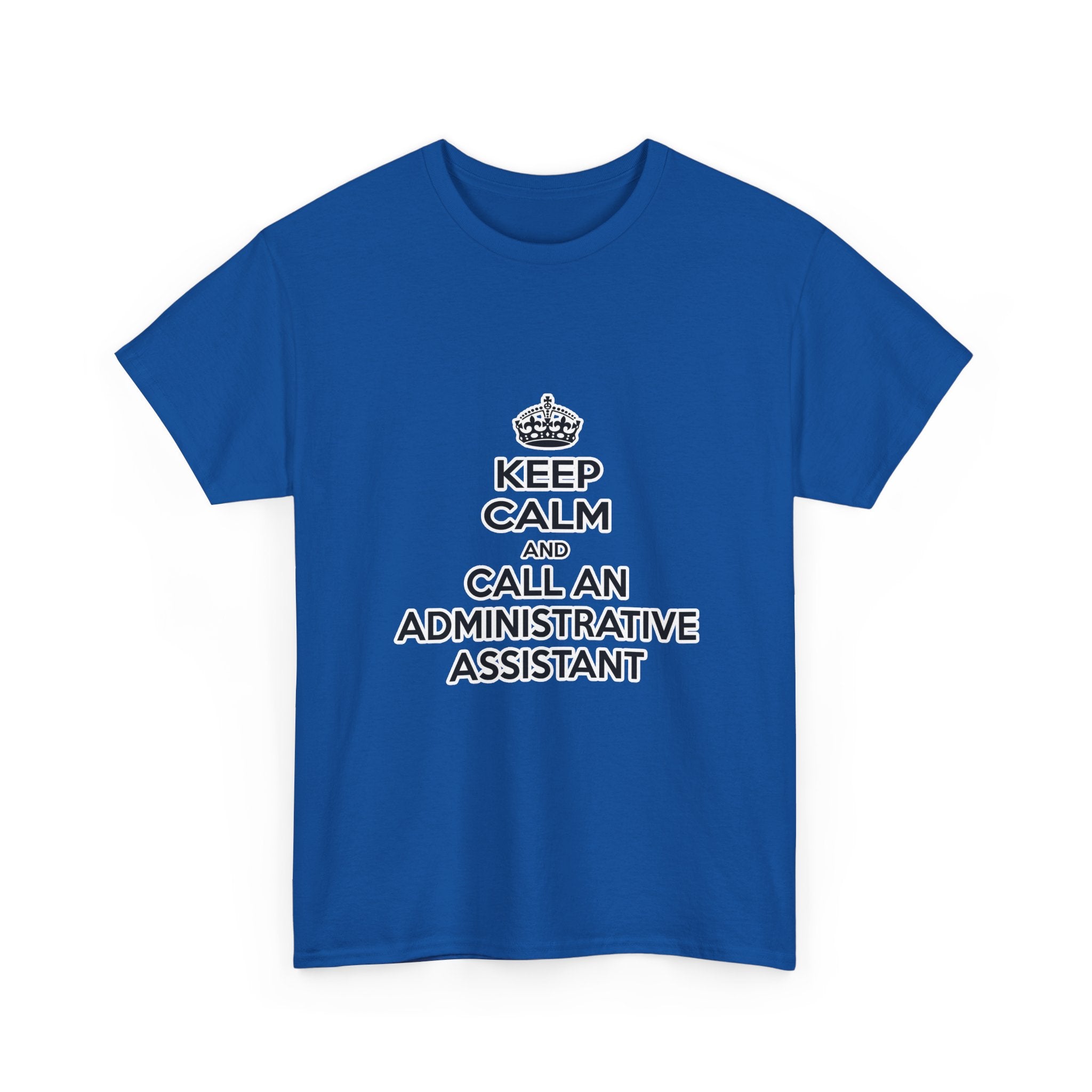 Keep Calm and Call an Administrative Assistant - Unisex Heavy Cotton Tee