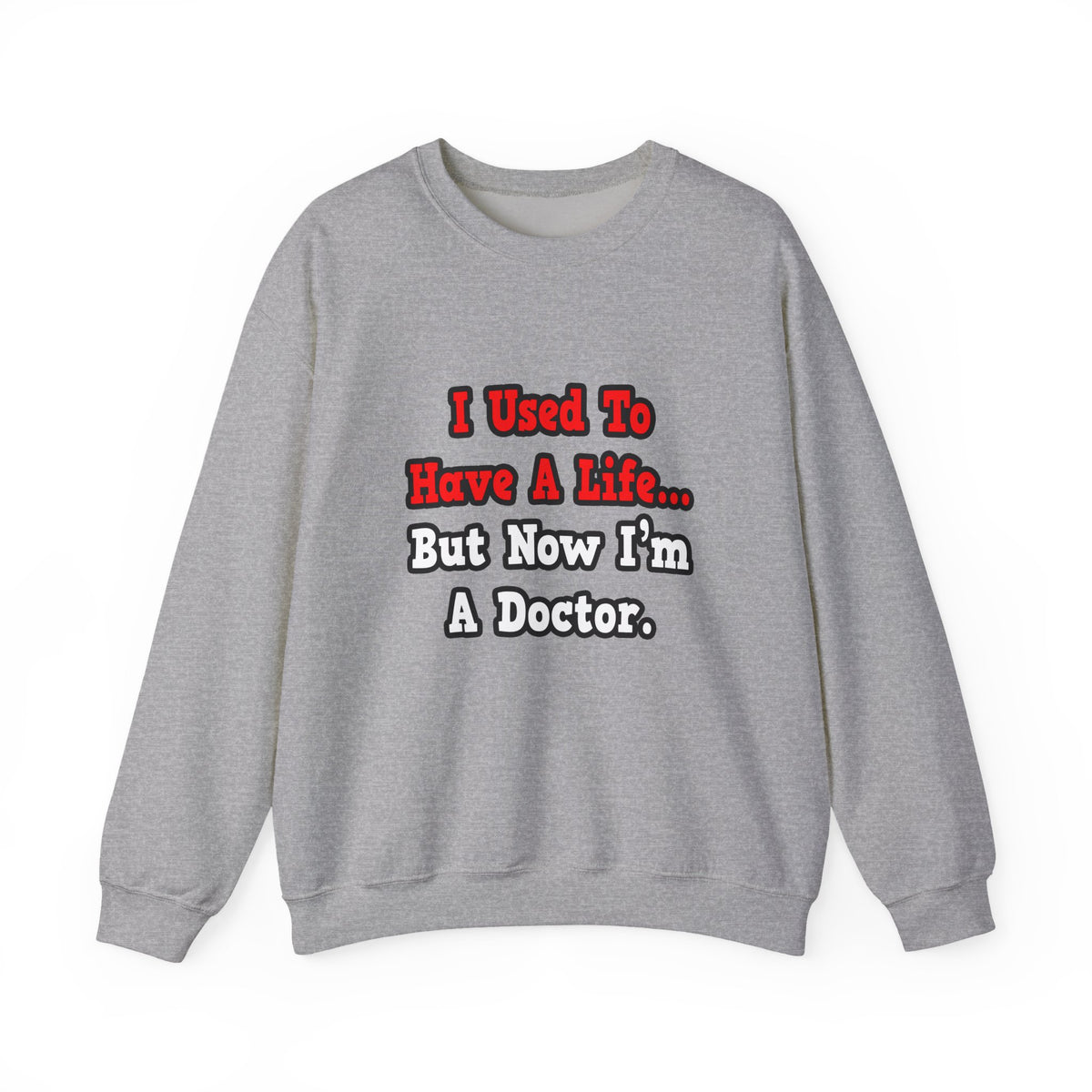 I Used to Have a Life...Doctor - Unisex Heavy Blend™ Crewneck Sweatshirt