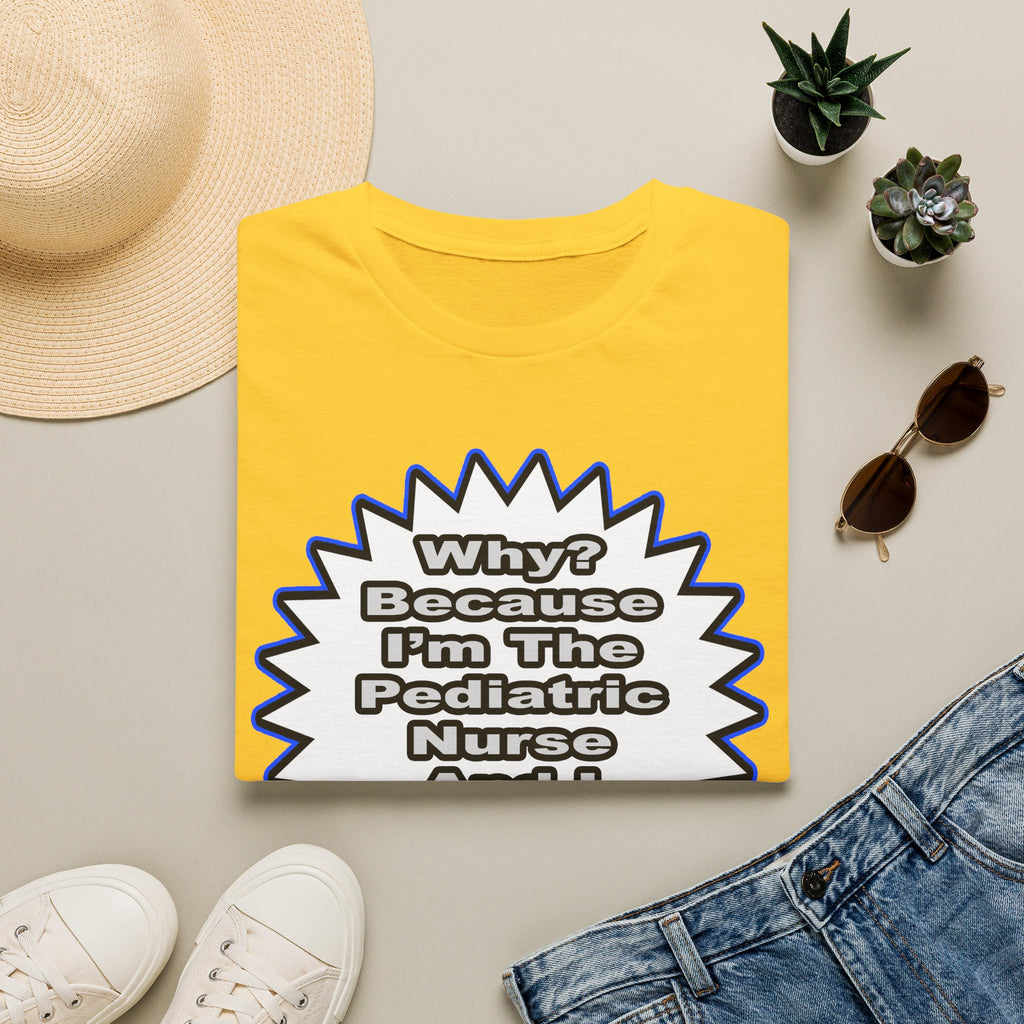 Pediatric Nurse...Because I Said So - Unisex Softstyle T-Shirt