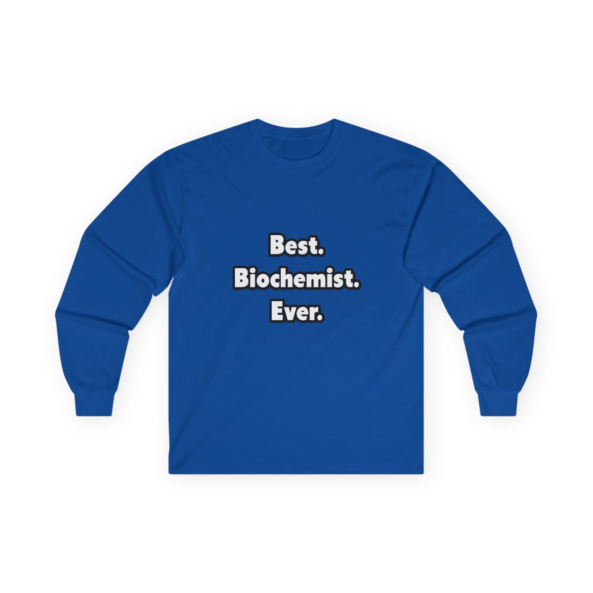 Best. Biochemist. Ever - Unisex Ultra Cotton Long Sleeve Tee