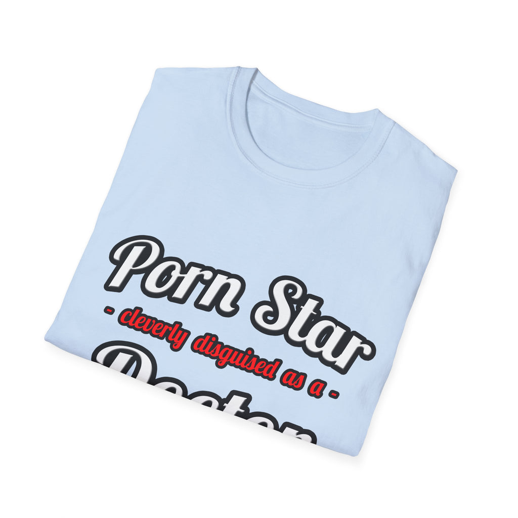 Porn Star...Doctor - Unisex Softstyle T-Shirt