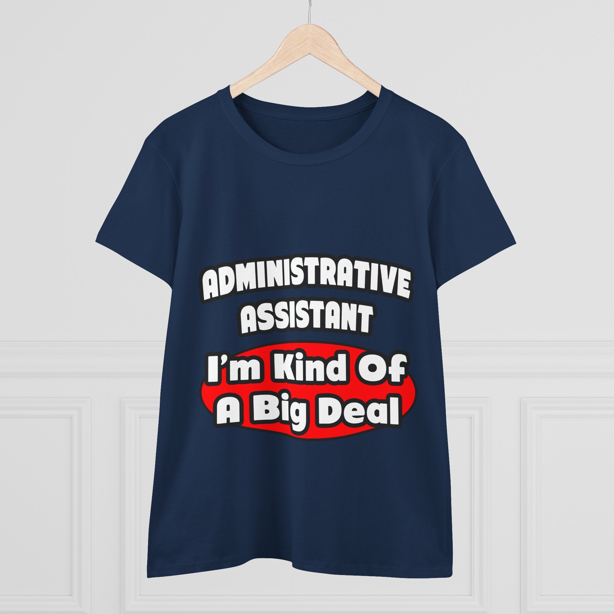 Administrative Assistant...Big Deal - Women's Midweight Cotton Tee