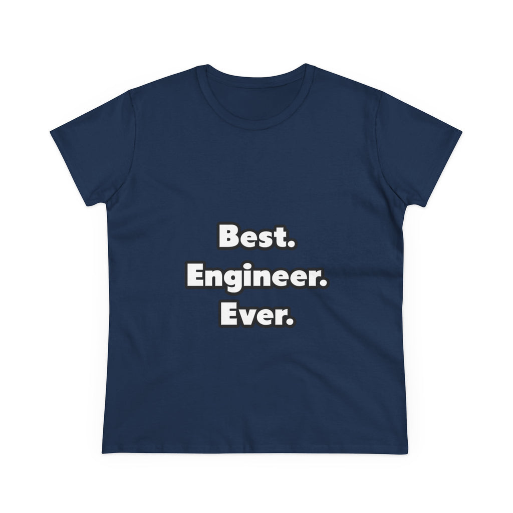 Best. Engineer. Ever - Women's Midweight Cotton Tee