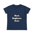 Best. Engineer. Ever - Women's Midweight Cotton Tee