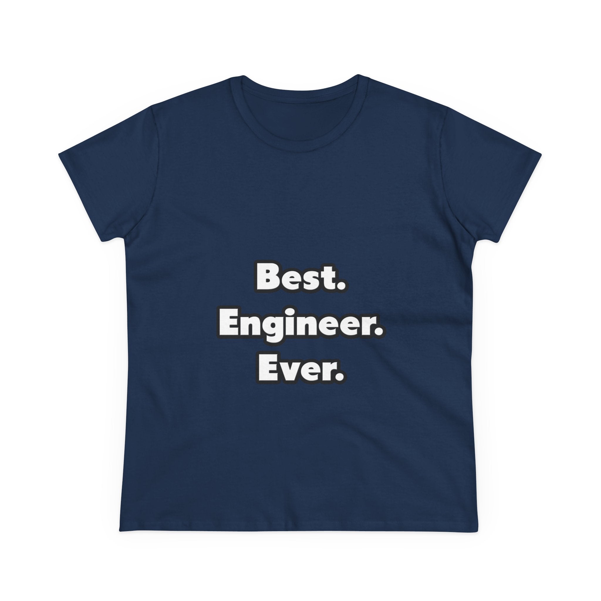 Best. Engineer. Ever - Women's Midweight Cotton Tee