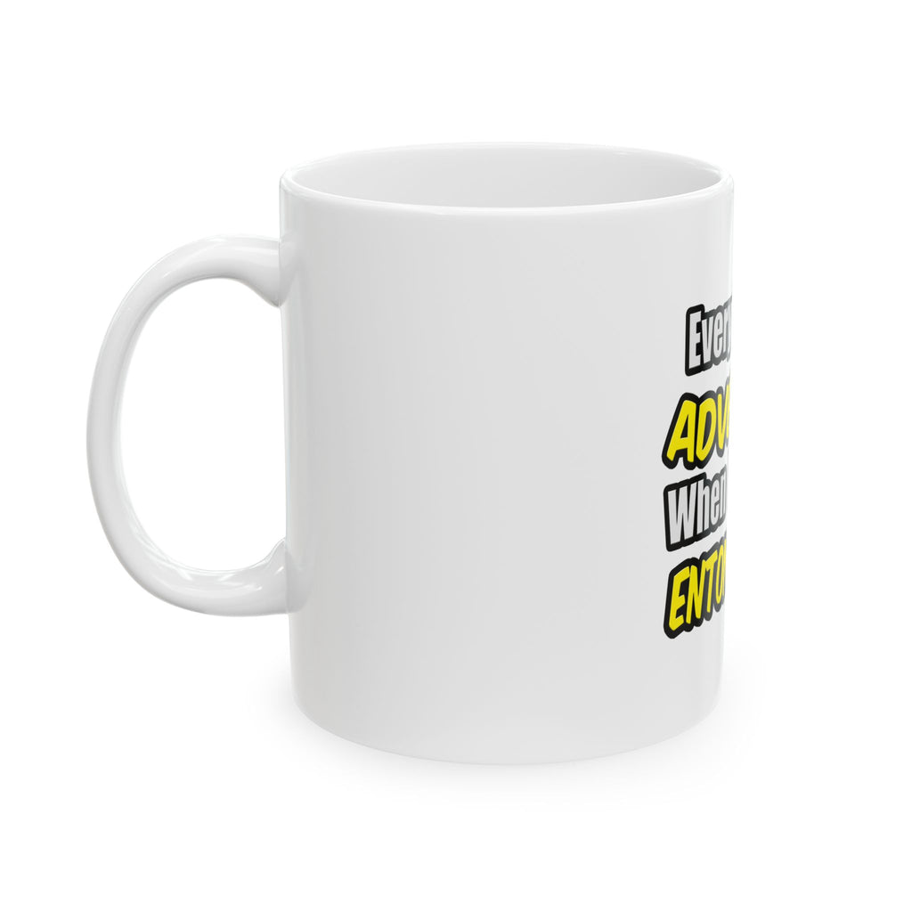 Everyday's An Adventure .. Entomologist - Ceramic Mug, (11oz, 15oz)