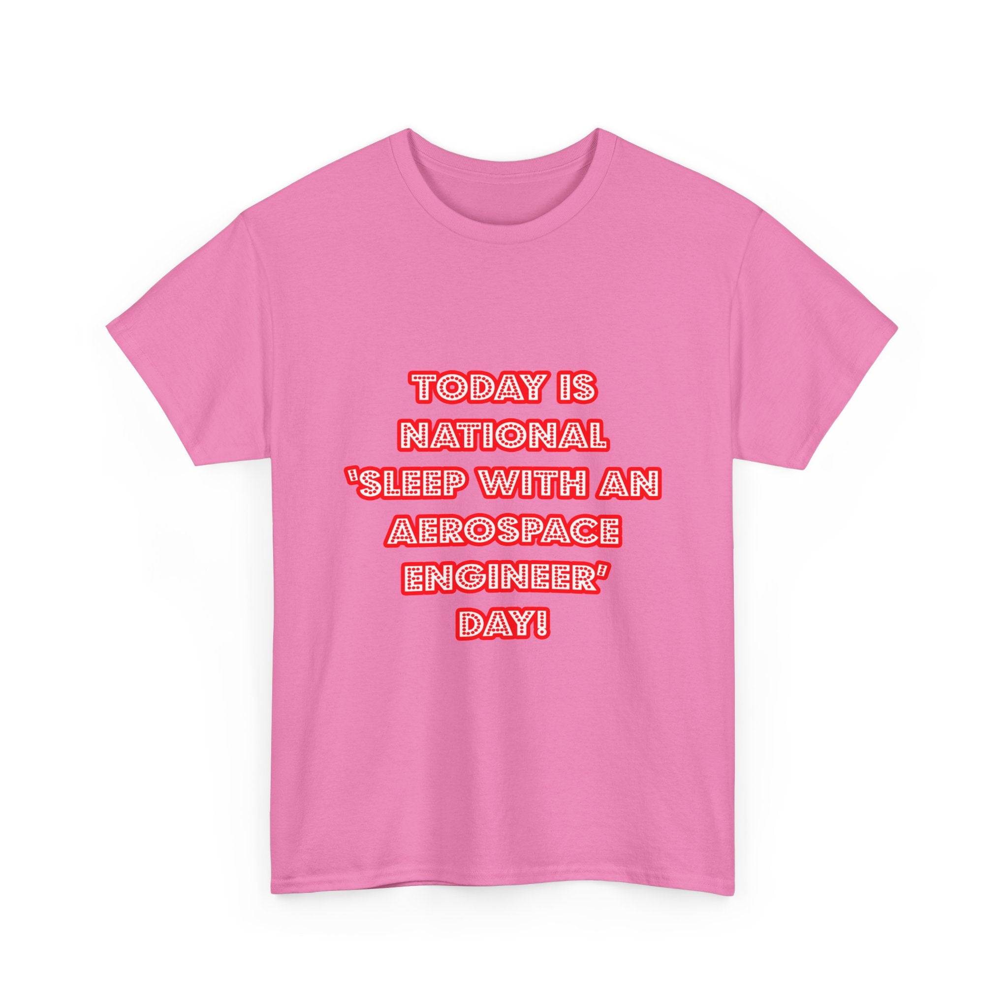 National 'Sleep With an Aerospace Engineer' Day - Unisex Heavy Cotton Tee