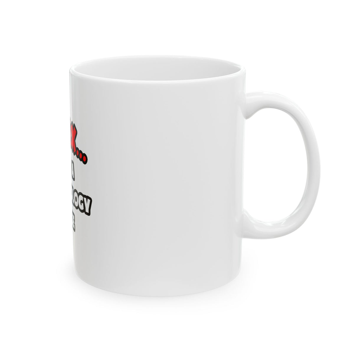 Relax ... I Am A Dermatology Nurse - Ceramic Mug, (11oz, 15oz)