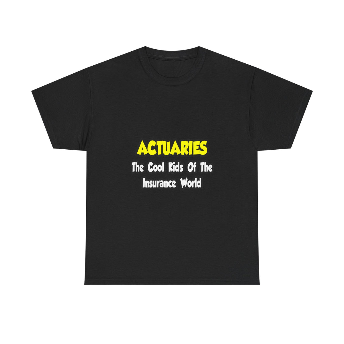 Actuaries...Cool Kids of Insurance World - Unisex Heavy Cotton Tee