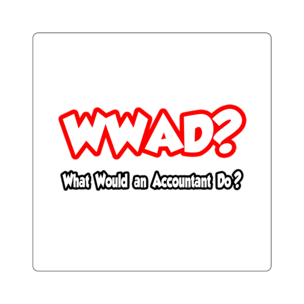 WWAD...What Would an Accountant Do - Square Stickers