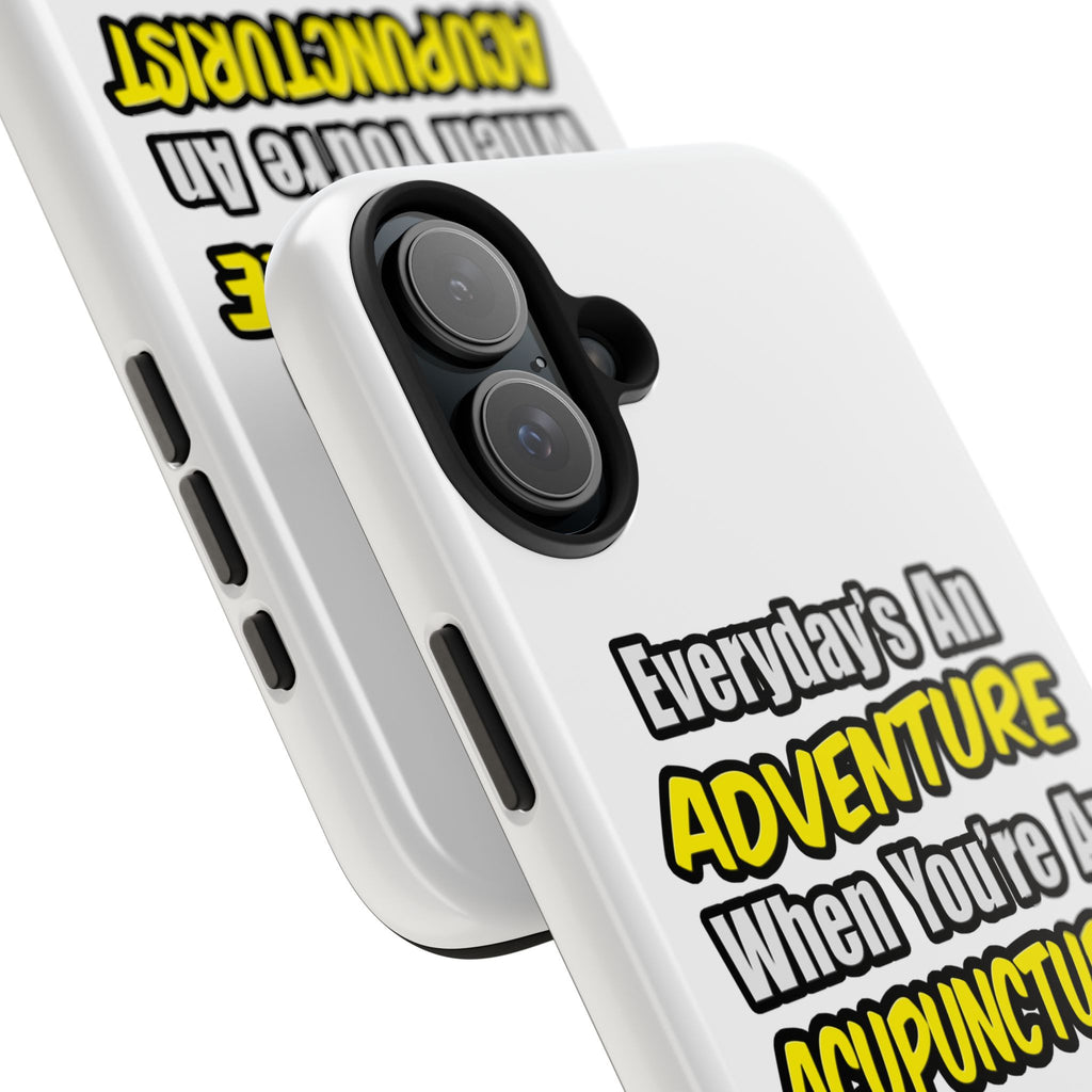 Everyday's An Adventure .. Acupuncturist - Tough Phone Cases