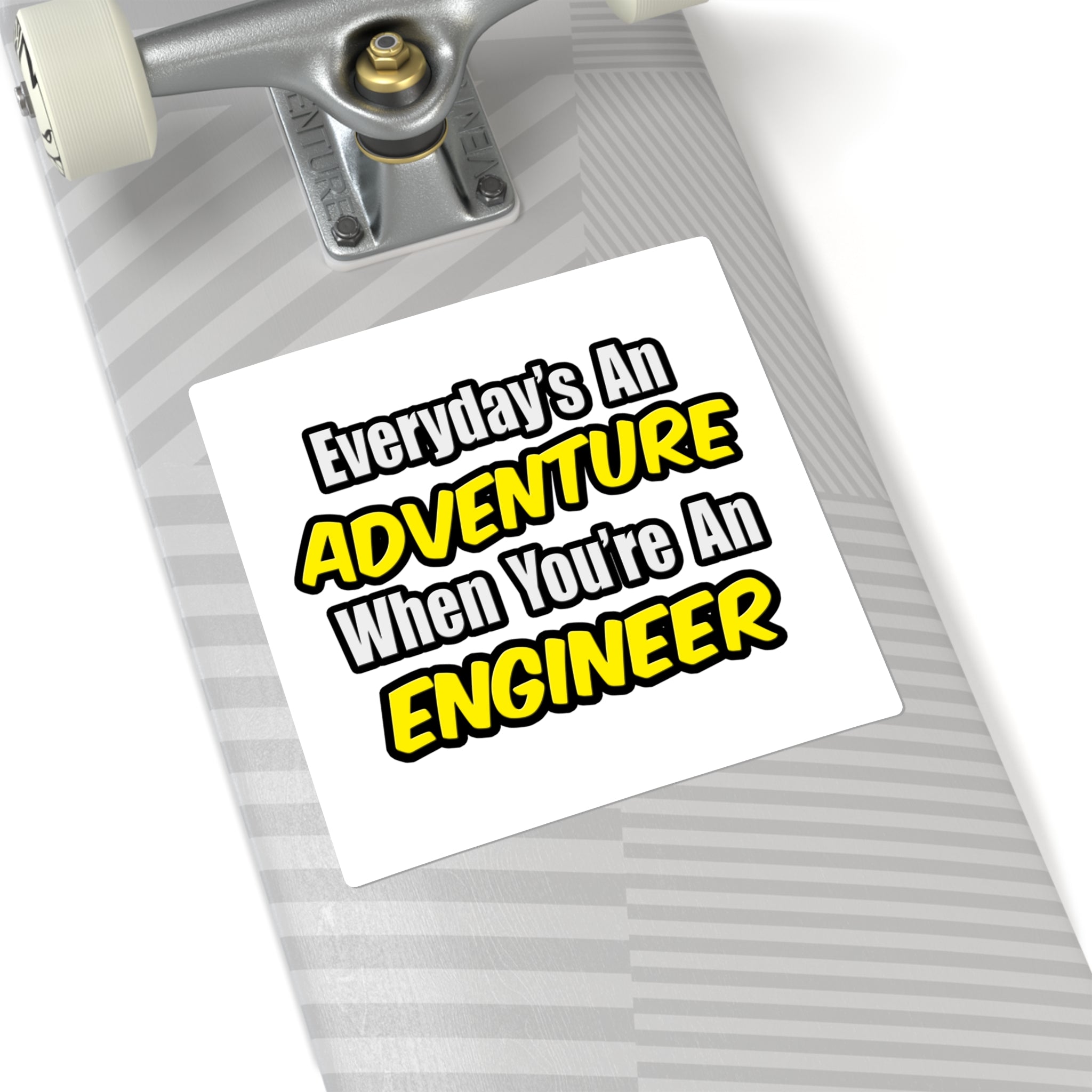 Everyday's An Adventure...Engineer - Square Stickers