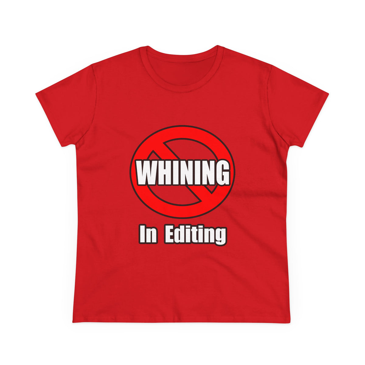 No Whining In Editing - Women's Midweight Cotton Tee