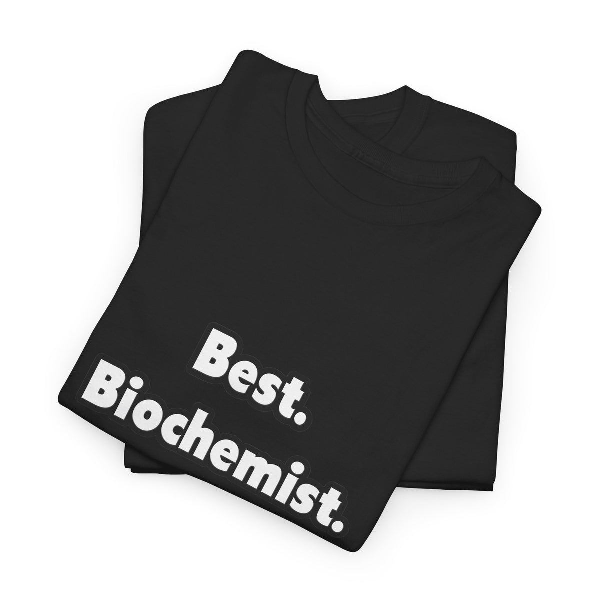 Best. Biochemist. Ever - Unisex Heavy Cotton Tee