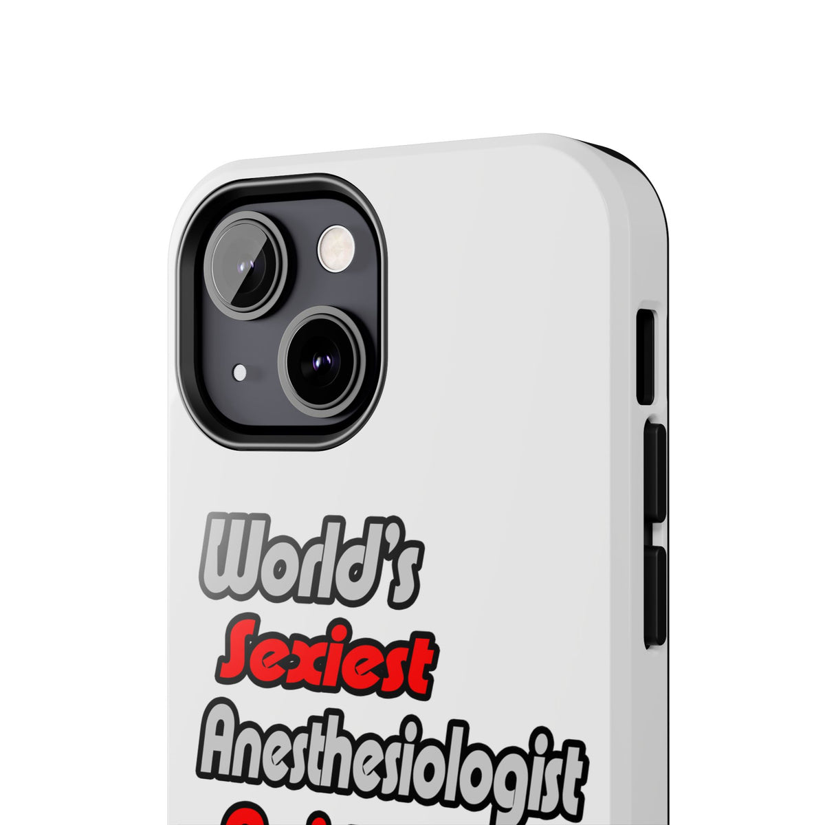 World's Sexiest Anesthesiologist Assistant - Tough Phone Cases