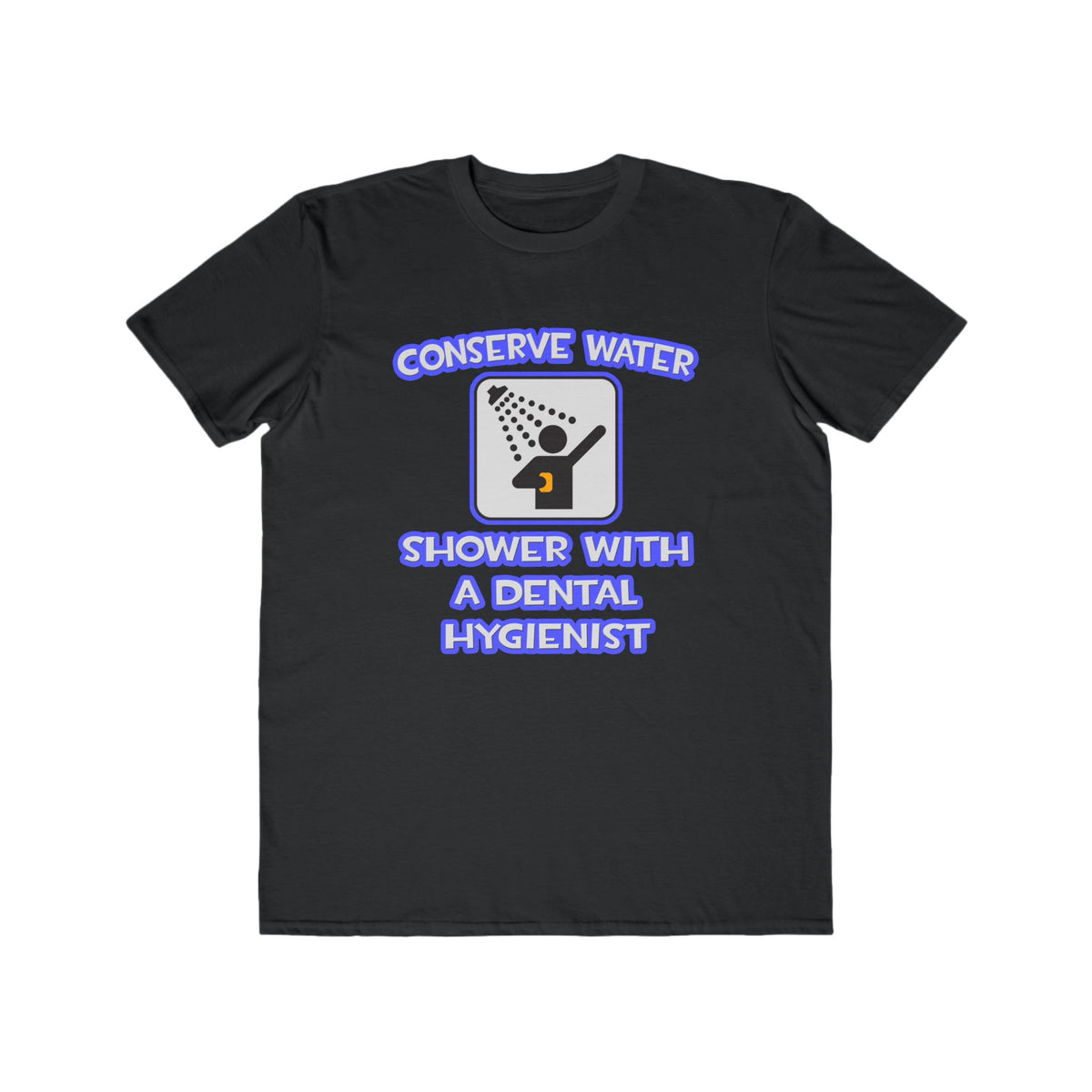 Conserve Water .. Shower With Dental Hygienist - Men's Lightweight Fashion Tee