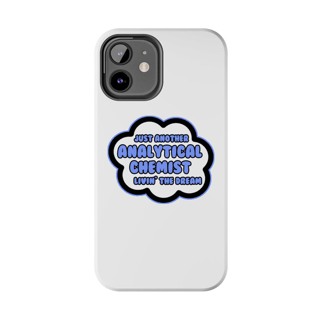 Analytical Chemist .. Livin' The Dream - Tough Phone Cases