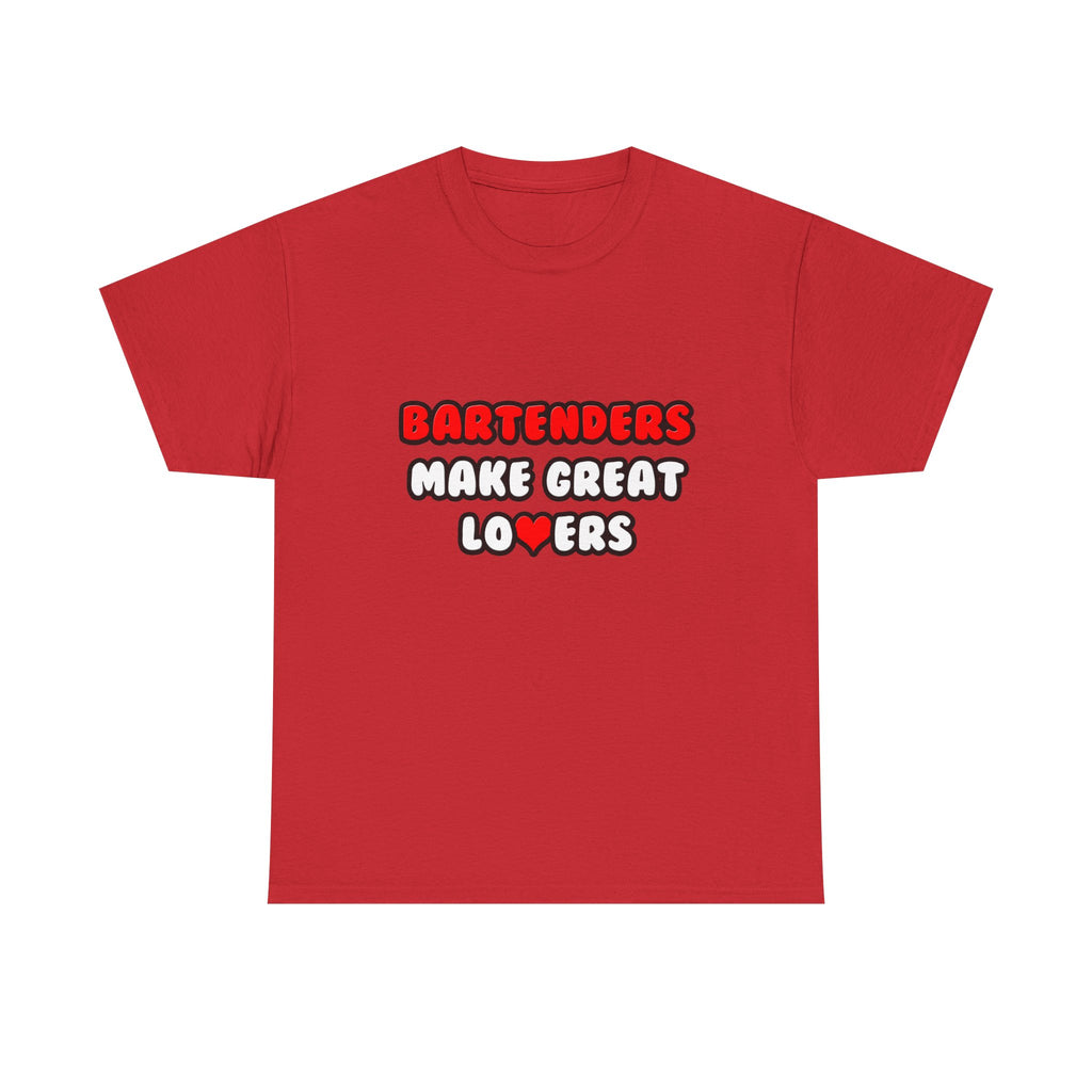 Bartenders Make Great Lovers - Unisex Heavy Cotton Tee