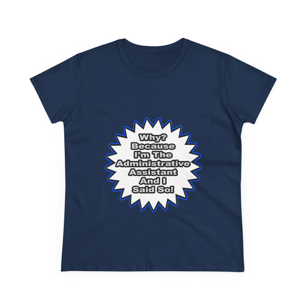 Administrative Assistant...Because I Said So - Women's Midweight Cotton Tee
