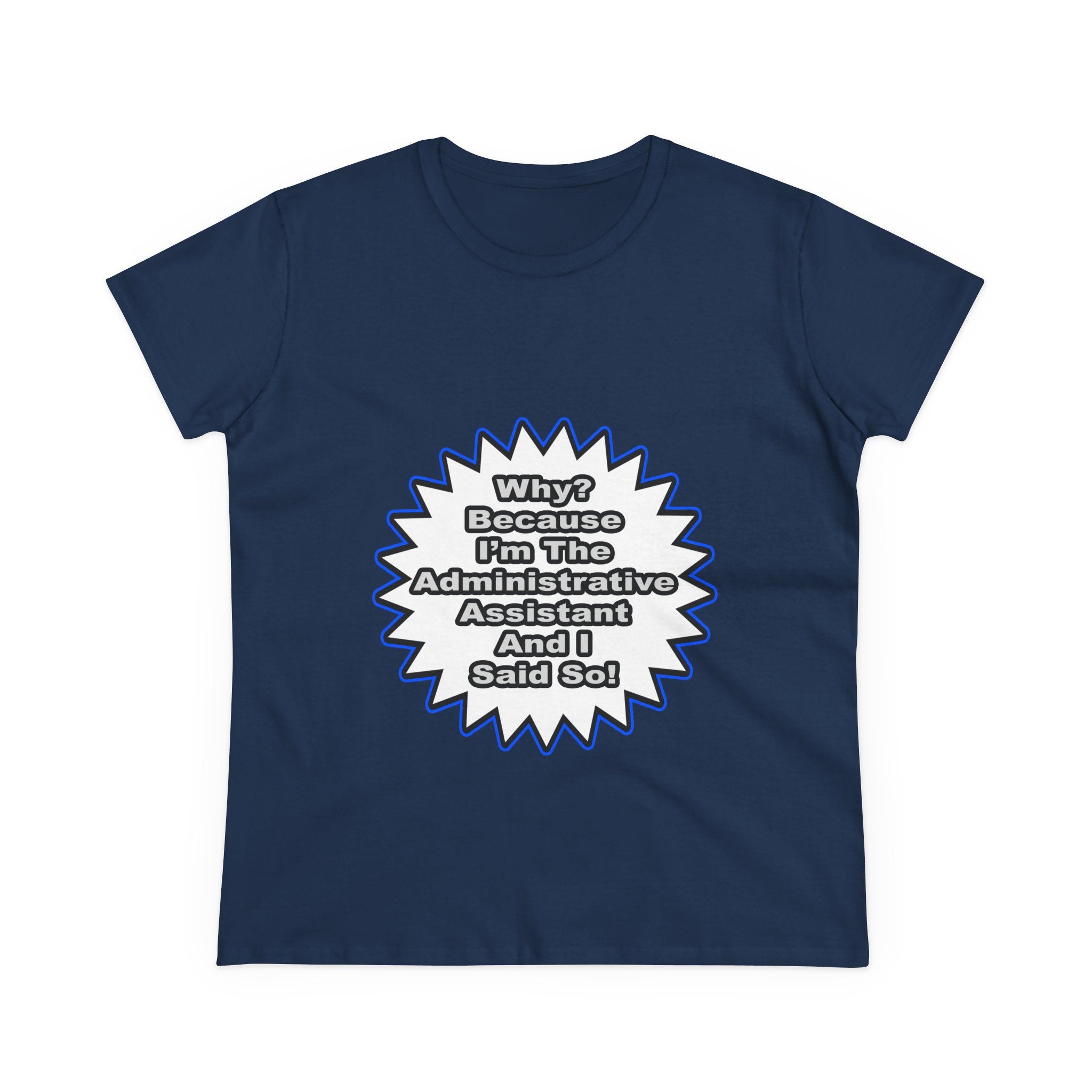 Administrative Assistant...Because I Said So - Women's Midweight Cotton Tee