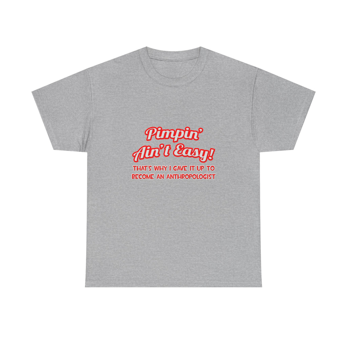 Pimpin' Ain't Easy .. Anthropologist - Unisex Heavy Cotton Tee