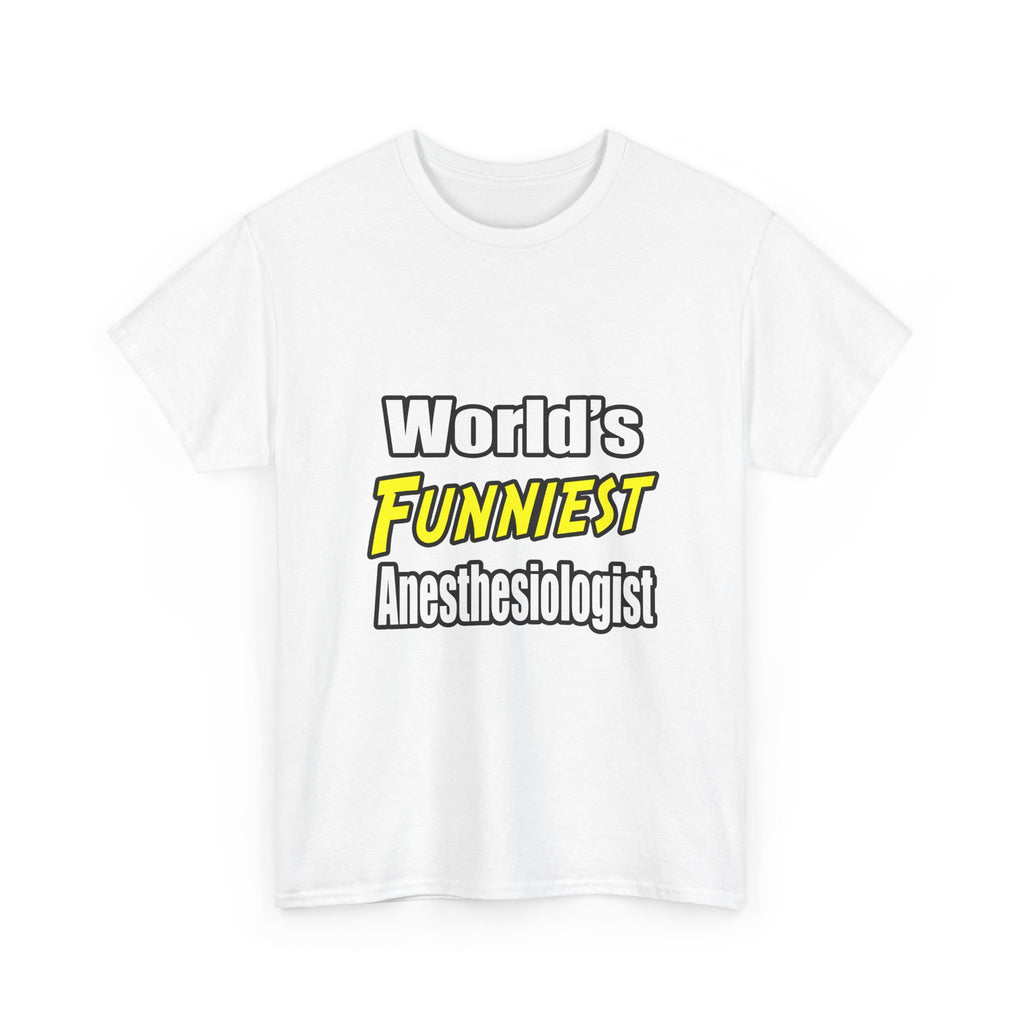 World's Funniest Anesthesiologist - Unisex Heavy Cotton Tee