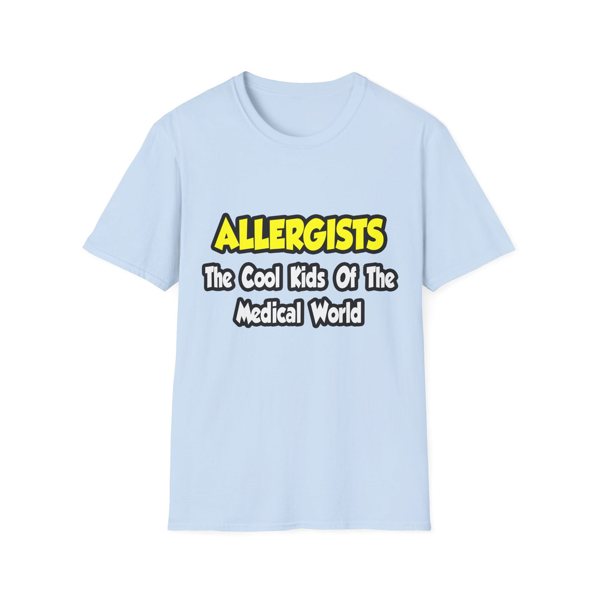 Allergists .. Cool Kids of the Medical World - Unisex Softstyle T-Shirt