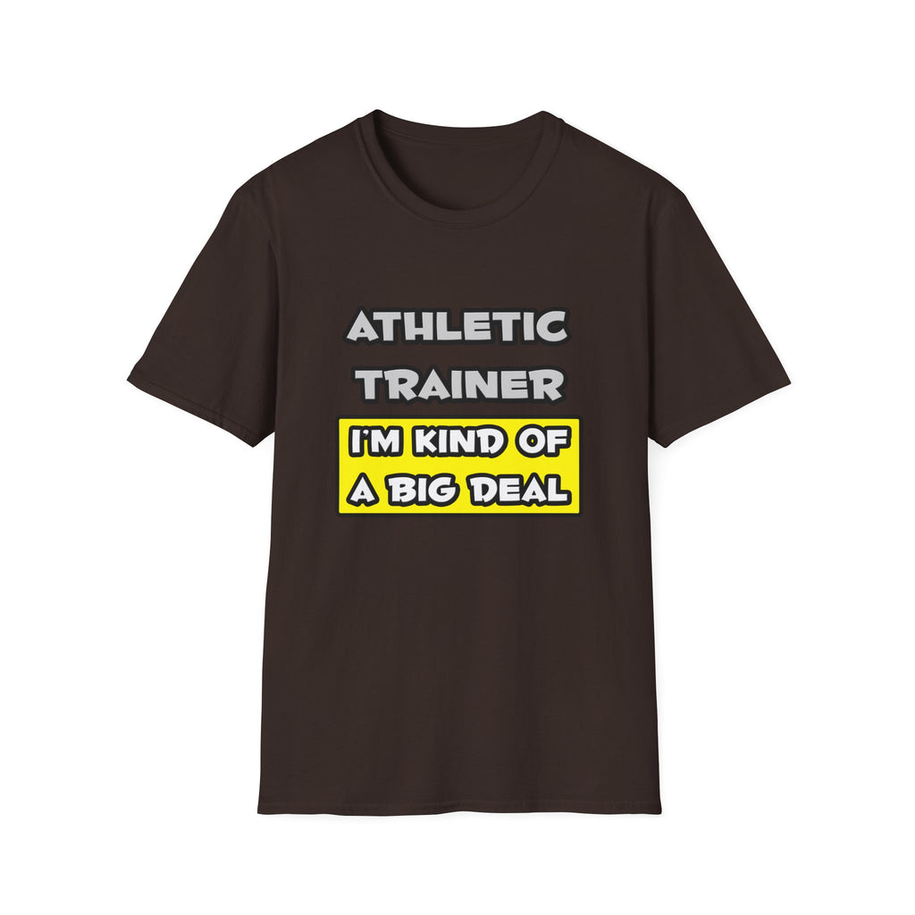 Athletic Trainer .. I'm Kind of a Big Deal - Unisex Softstyle T-Shirt