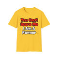 You Can't Scare Me...Farmer - Unisex Softstyle T-Shirt