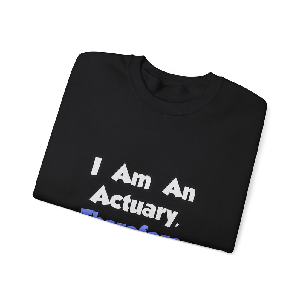 I Am An Actuary, Therefore I Drink - Unisex Heavy Blend™ Crewneck Sweatshirt